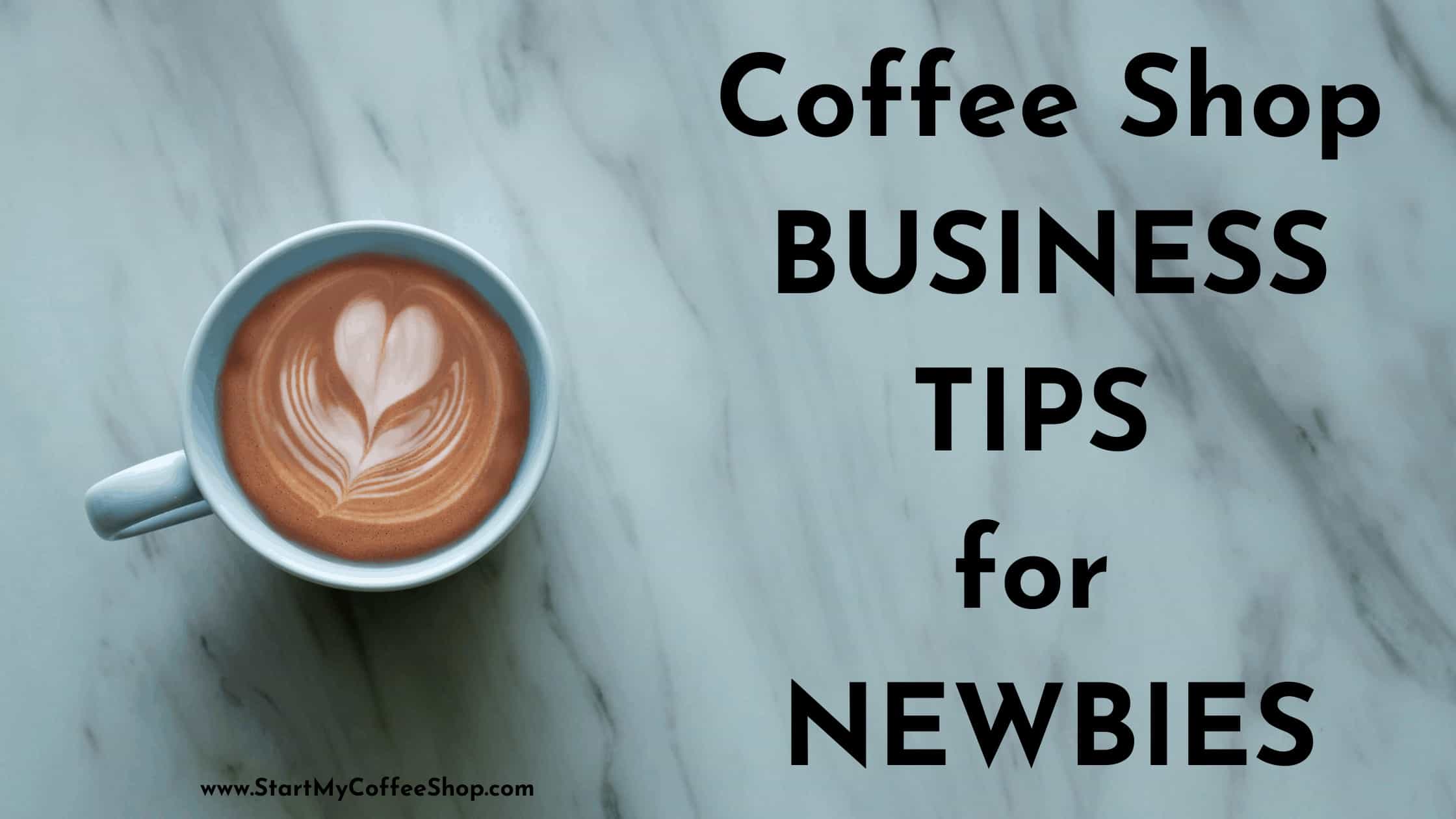 Coffee Shop Business Tips for Newbies
