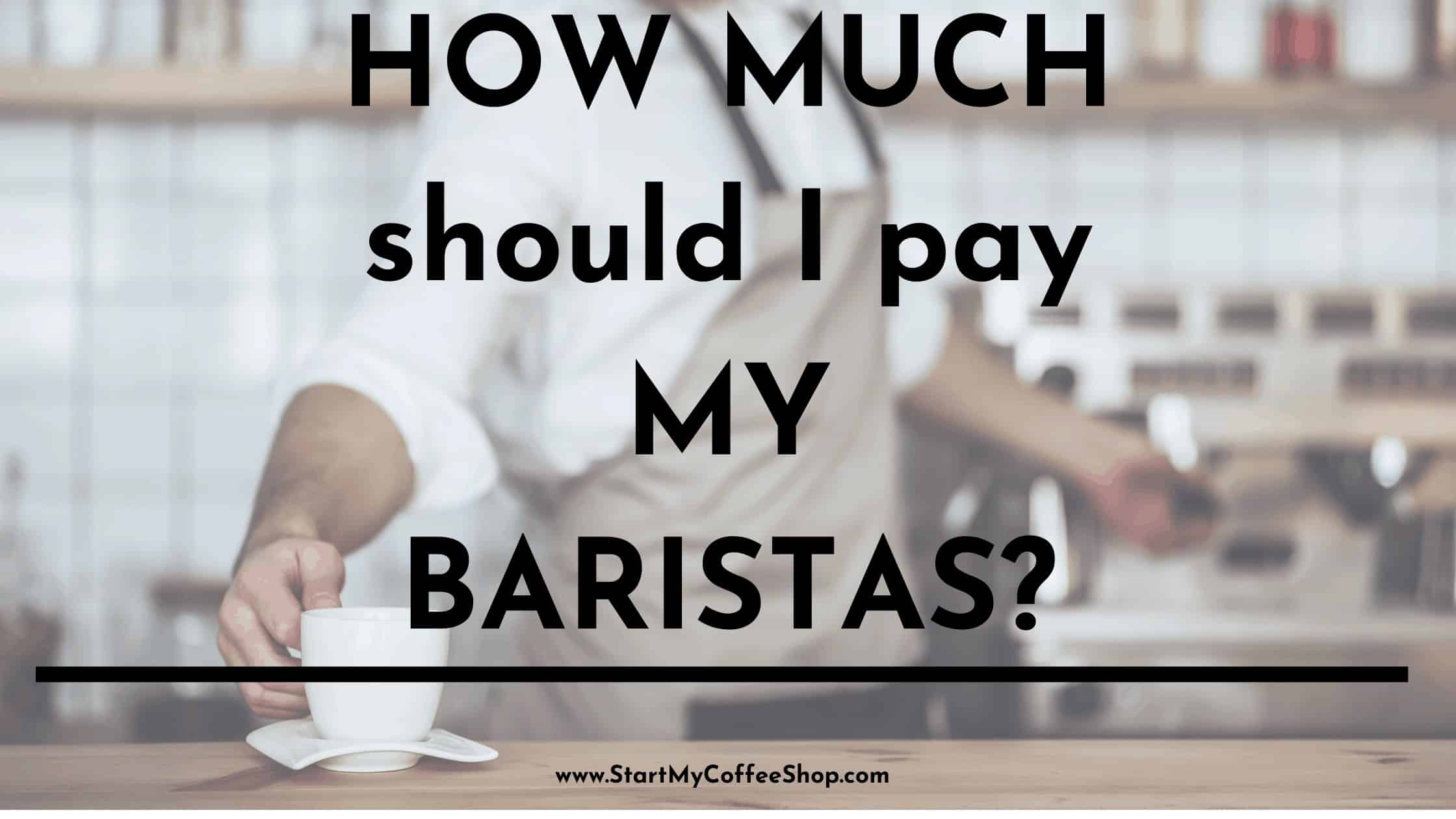 How much should I pay my baristas?
