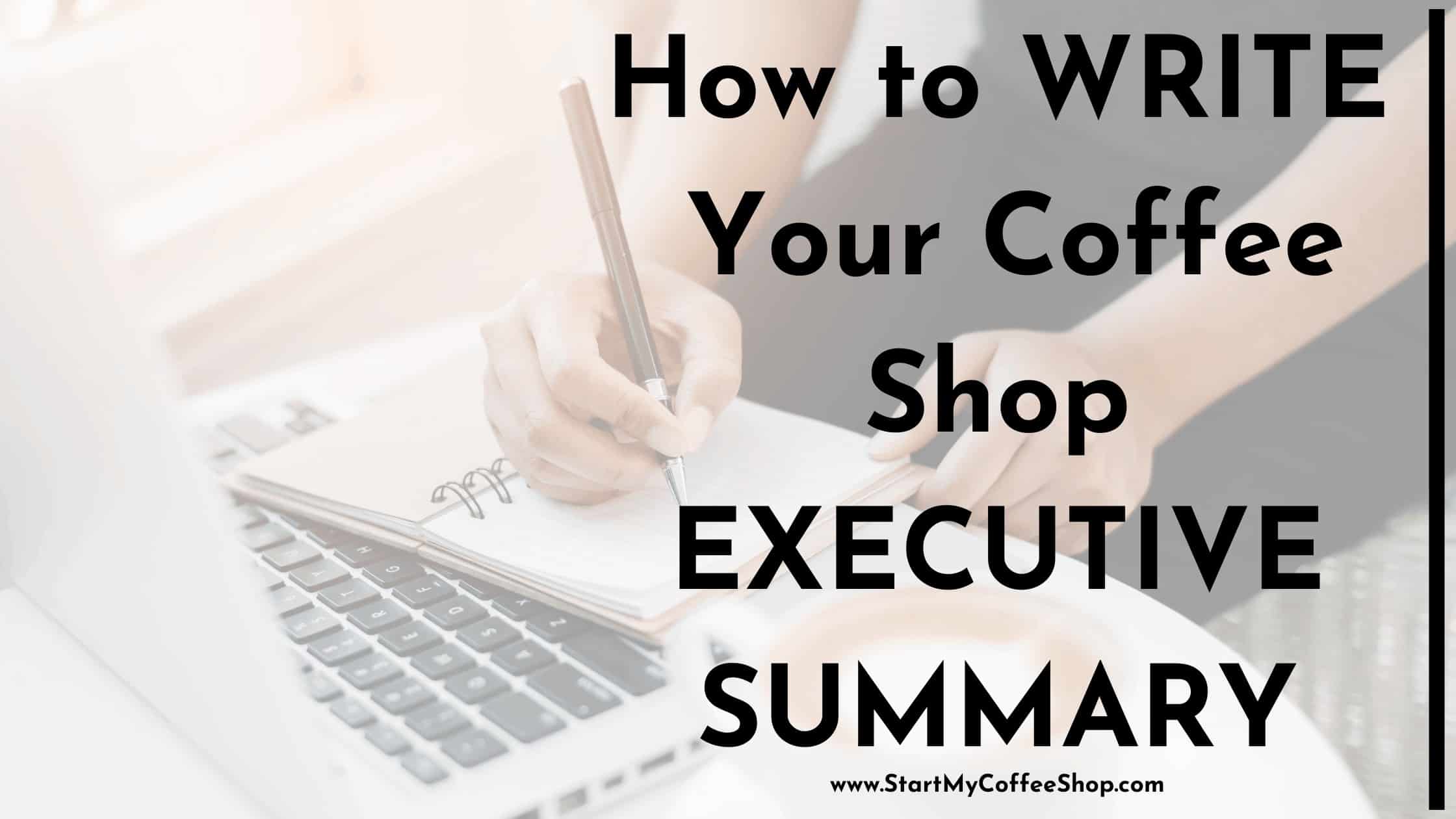 How to write your coffee shop executive summary