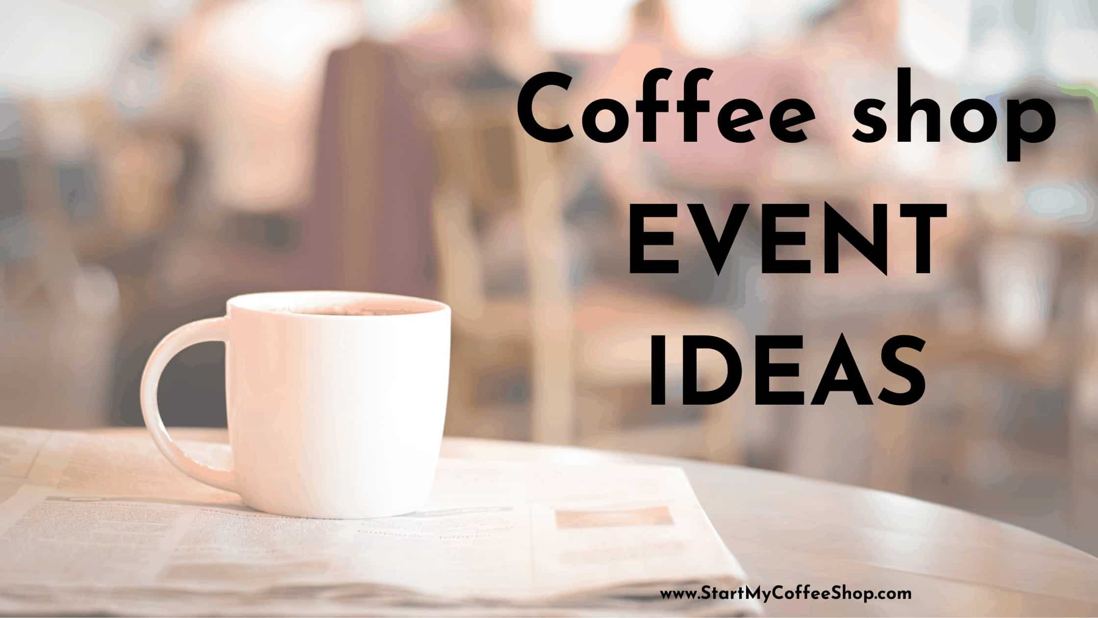 Coffee Shop Event Ideas.