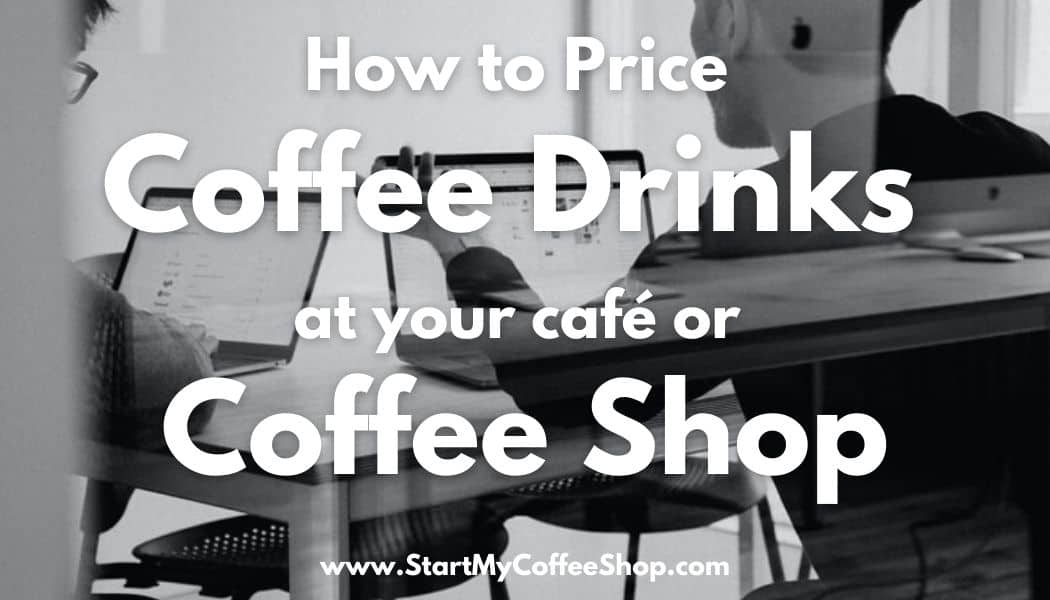 How to Price Coffee Drinks at Your Café or Coffee Shop