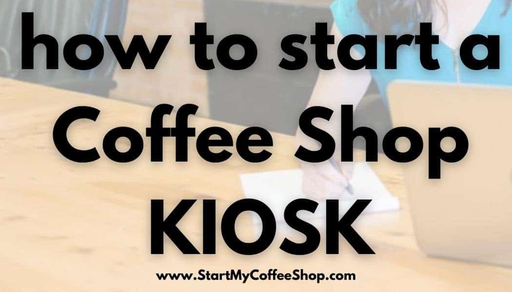 How to start a coffee shop kiosk