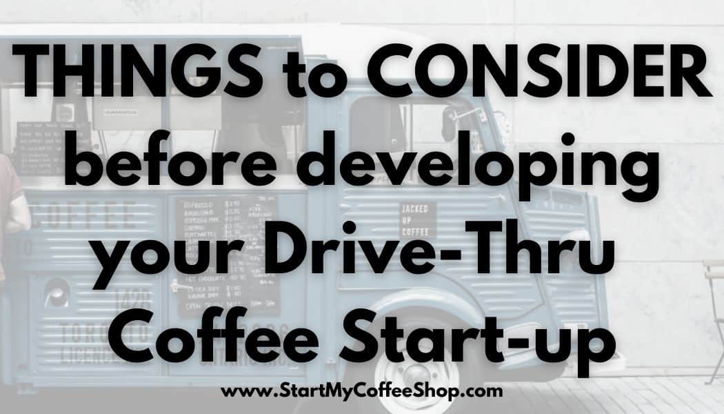 Things to Consider Before Developing Your Drive-Thru Coffee Start-up