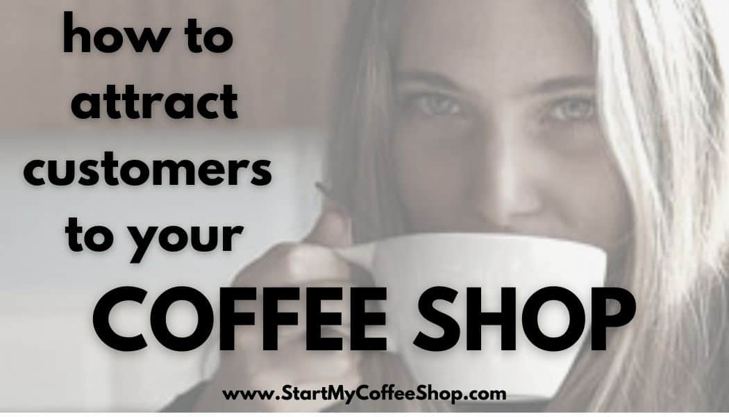 How to Attract Customers to Your Coffee Shop