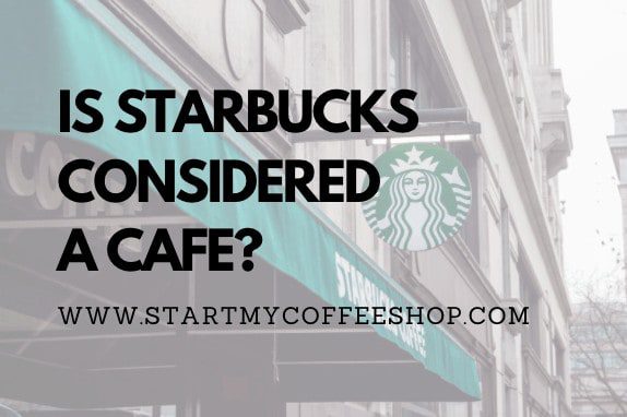 Is Starbucks Considered a Cafe?