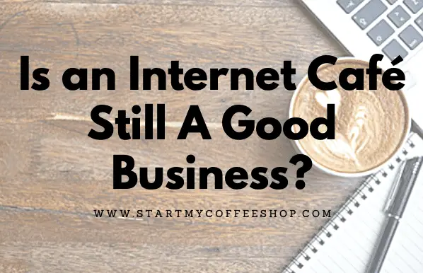 Is an Internet Café Still A Good Business?