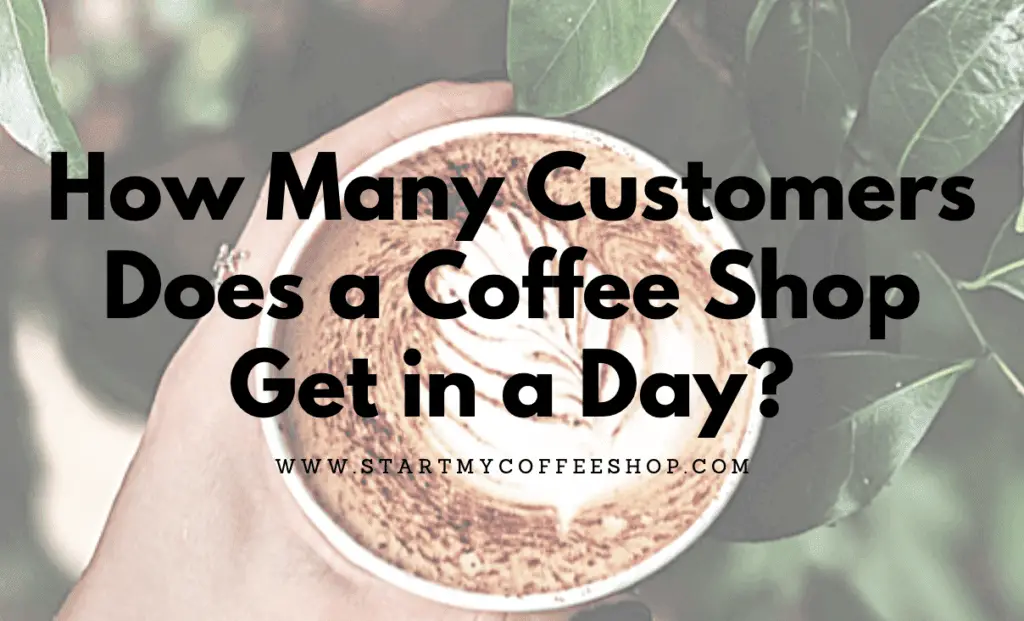 How Many Customers Does a Coffee Shop Get in a Day?