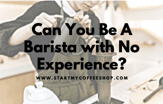 Can You Be A Barista with No Experience?