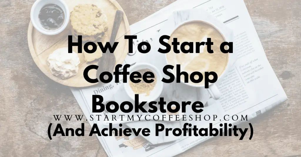 How to Start a Coffee Shop Bookstore (And Achieve Profitability)