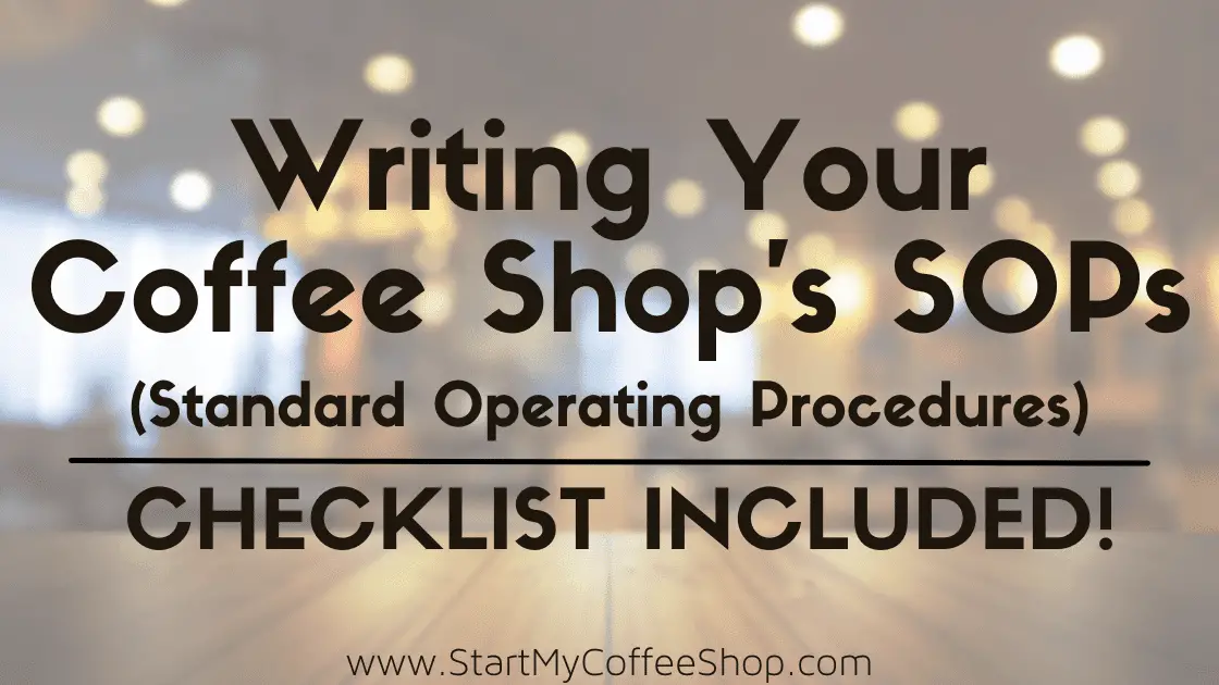 How to Write Standard Operating Procedures for Your Coffee Shop (Checklist Included) - www.StartMyCoffeeShop.com