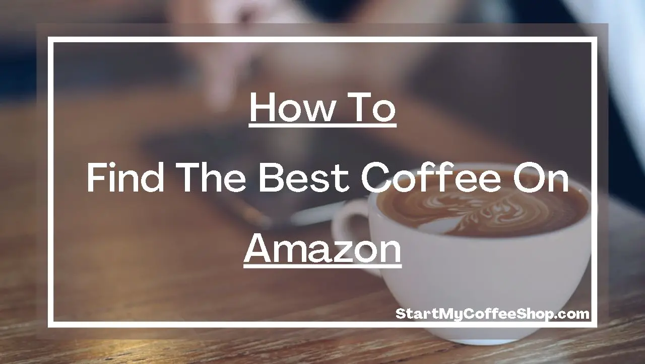 How to Find the Best Coffee on Amazon