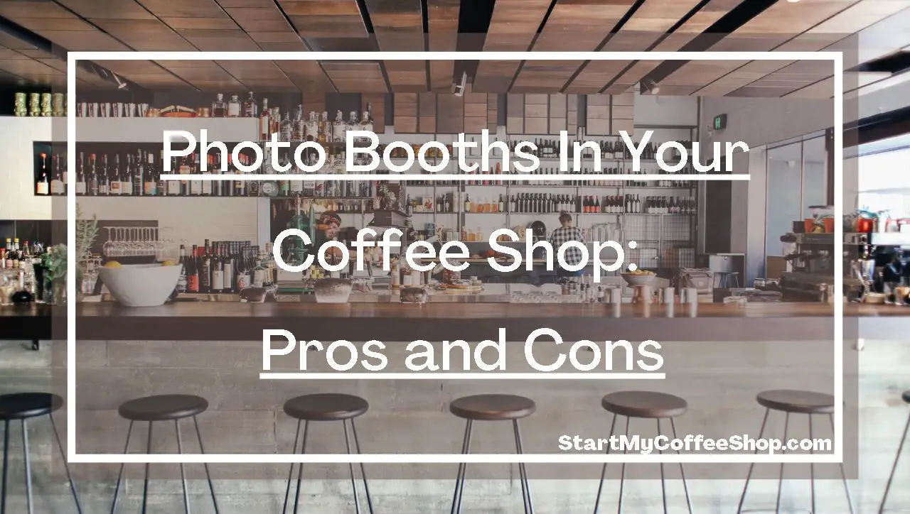 Photo Booths in Your Coffee Shop. Pros and Cons.