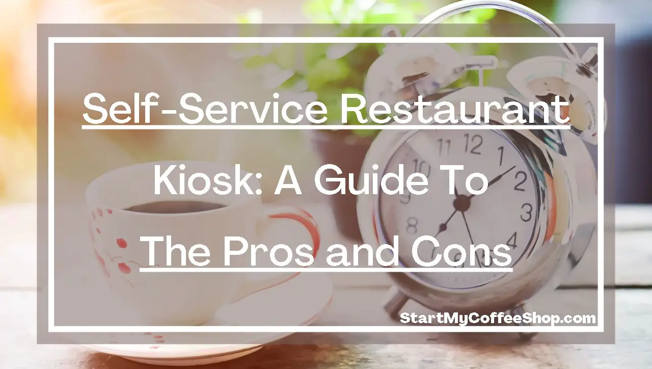Self-Service Restaurant Kiosks: A Guide to the Pros and Cons