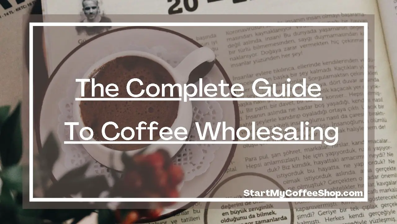 The Complete Guide to Coffee Wholesaling