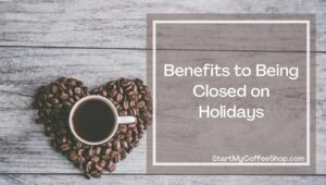 Pros and Cons on opening your coffee shop on holidays. 
