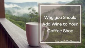 We Answer: Should your Coffee Shop Also Serve Wine?
