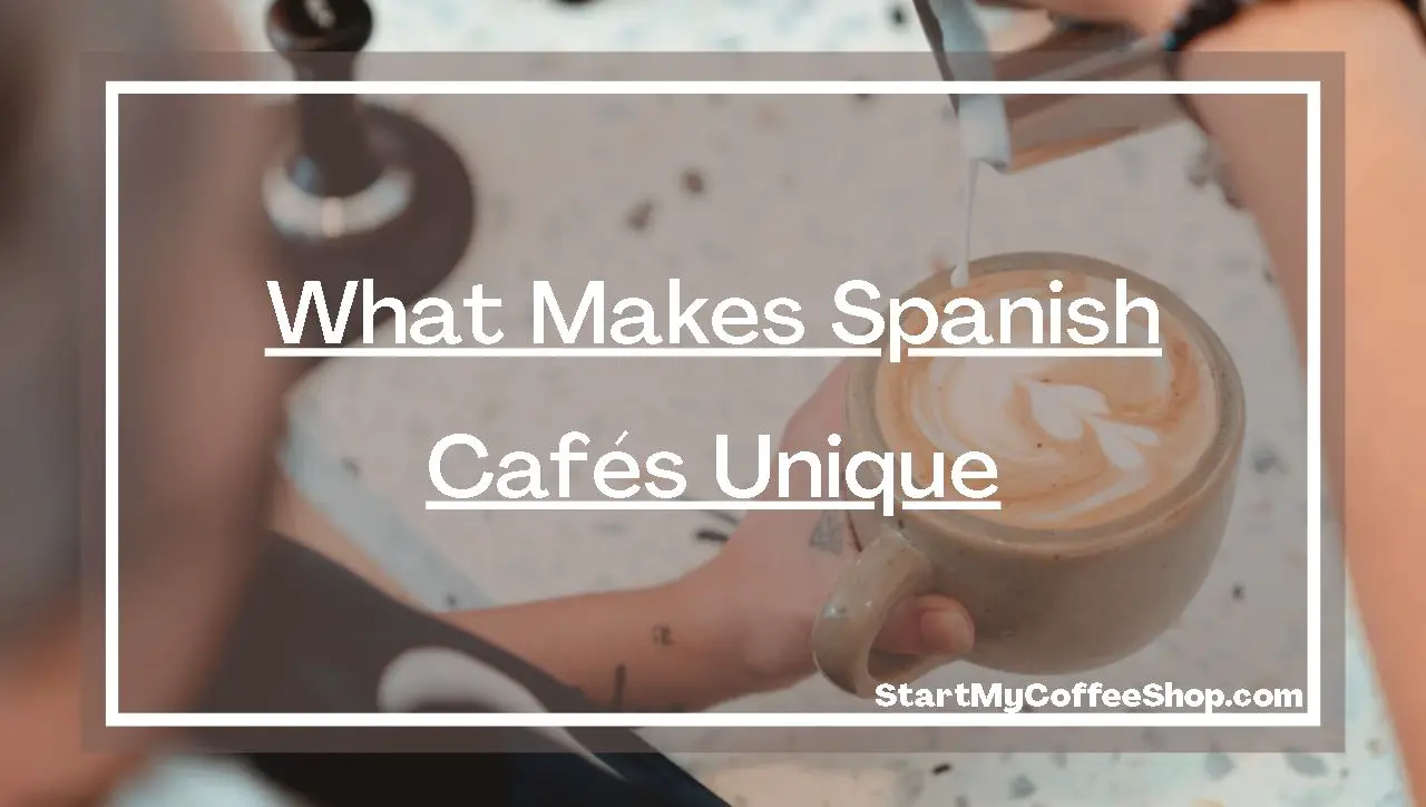 What Makes Spanish Cafes Unique