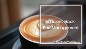 Your Go-To Guide to Successfully Managing a Café 
