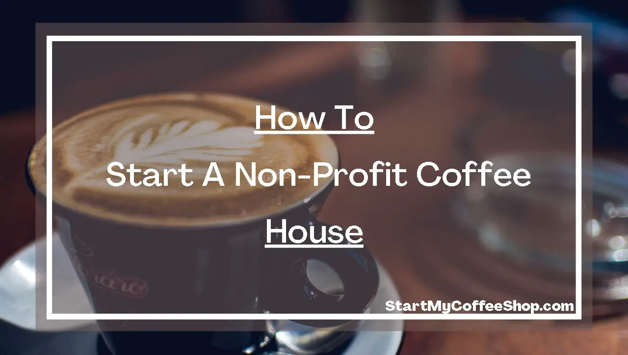 How To Start A Non-Profit Coffee House