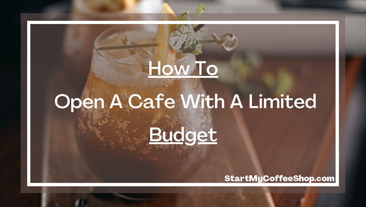 How To Open A Café With A Limited Budget