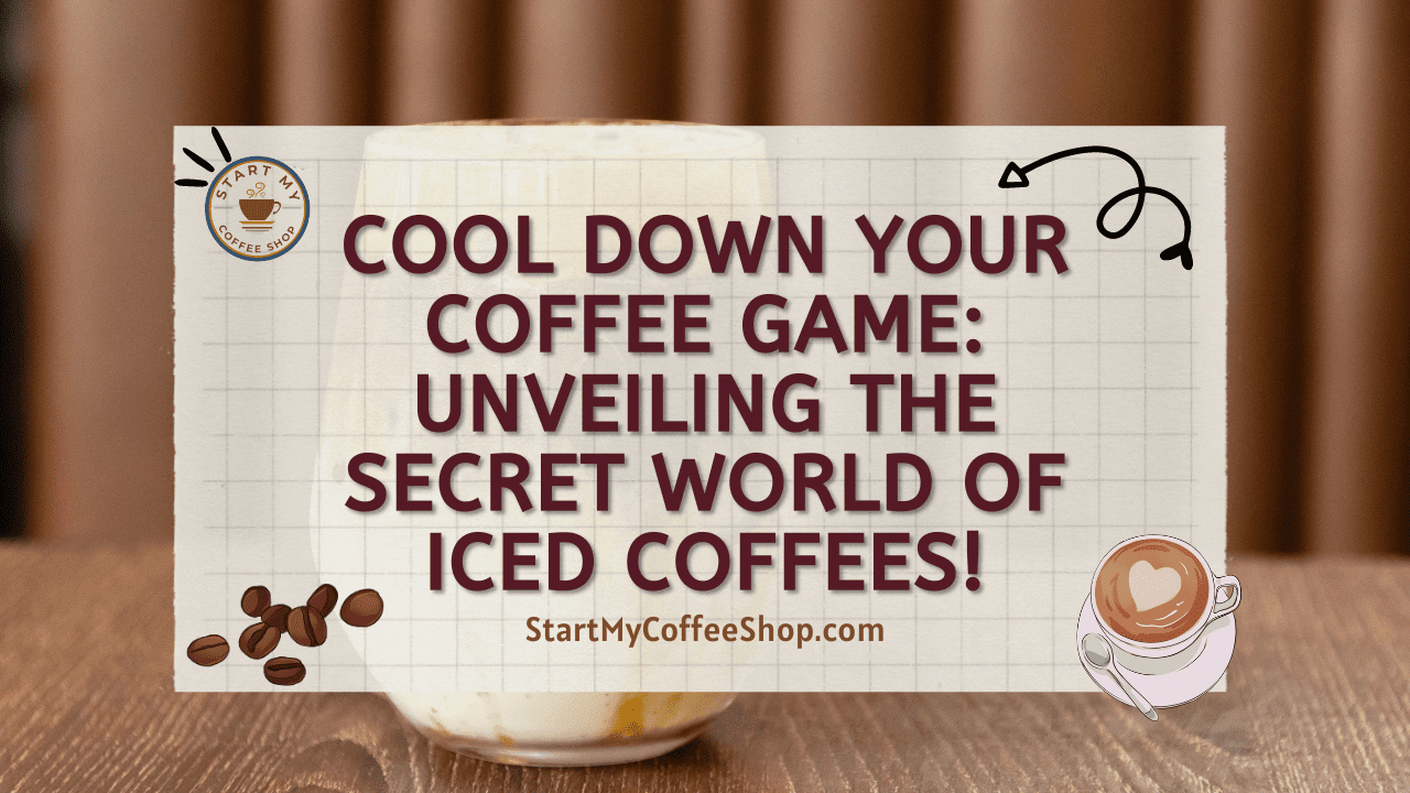 Cool Down Your Coffee Game: Unveiling the Secret World of Iced Coffees!