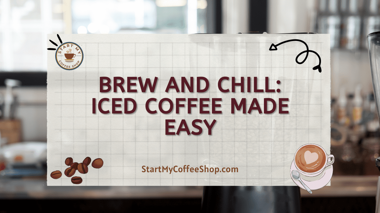 Brew and Chill: Iced Coffee Made Easy