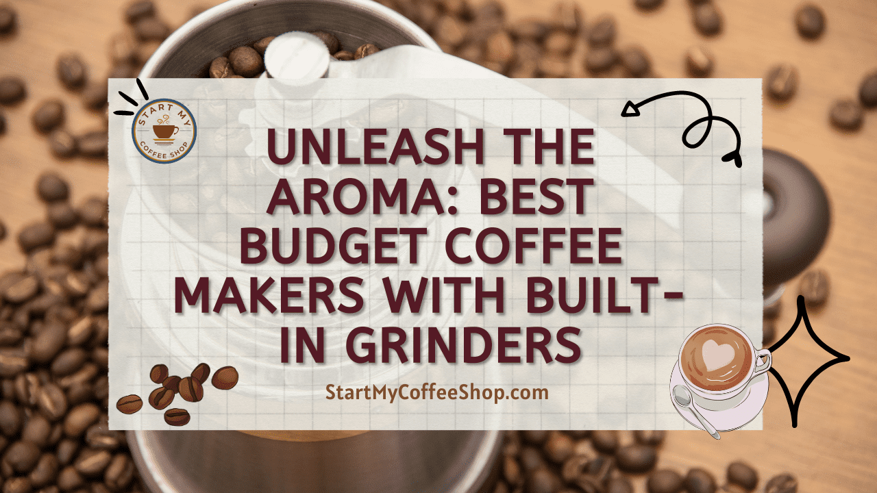 Unleash the Aroma: Best Budget Coffee Makers with Built-In Grinders