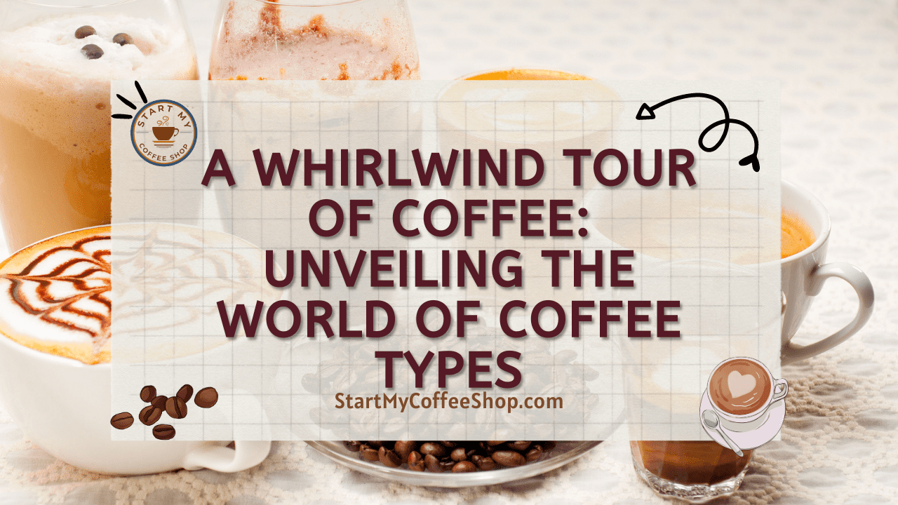 A Whirlwind Tour of Coffee: Unveiling the World of Coffee Types