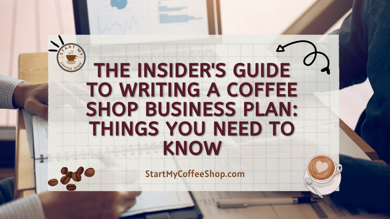 The Insider's Guide to Writing a Coffee Shop Business Plan: Things You Need to Know