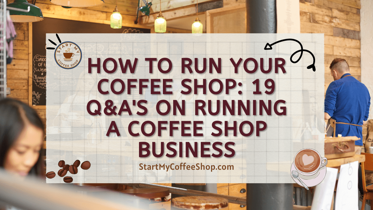 How to Run your Coffee Shop: 19 Q&A's on Running a Coffee Shop Business