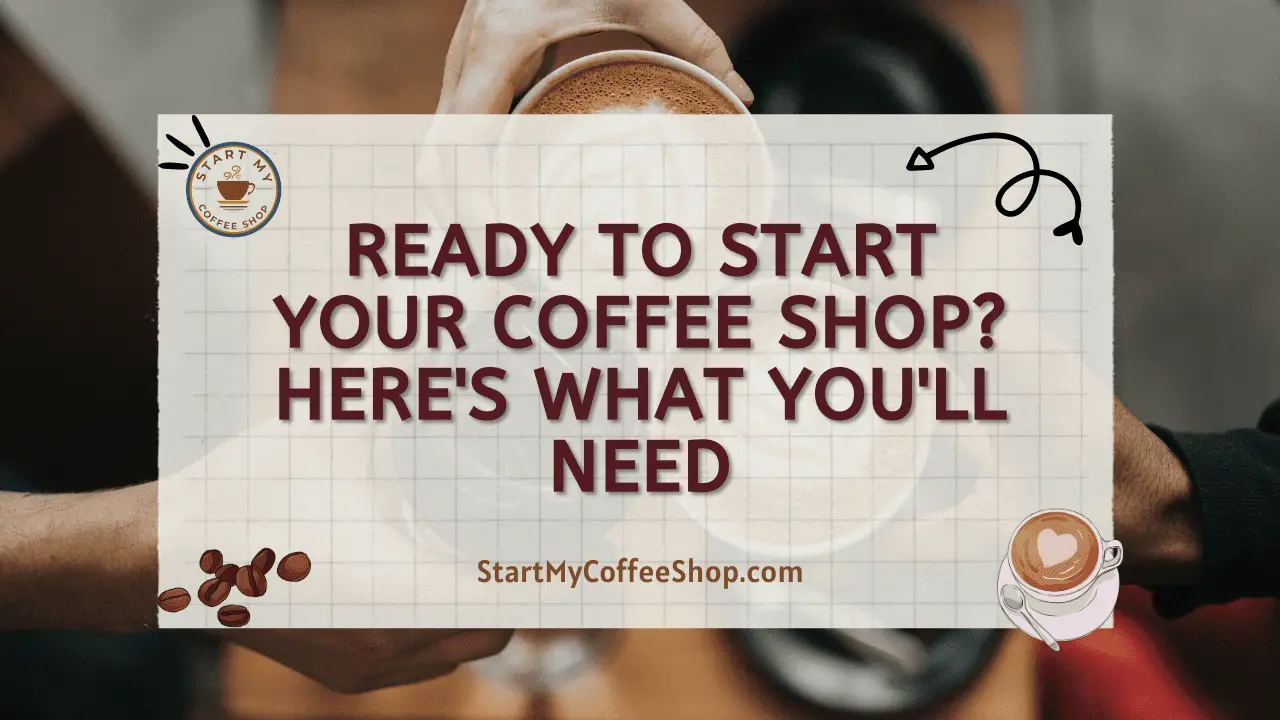 Ready to Start Your Coffee Shop? Here's What You'll Need