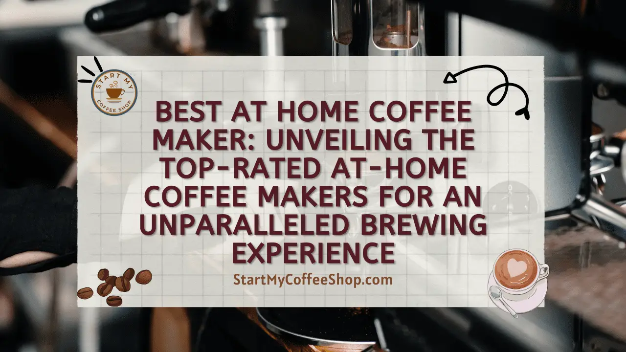 Best At Home Coffee Maker: Unveiling the Top-Rated At-Home Coffee Makers for an Unparalleled Brewing Experience