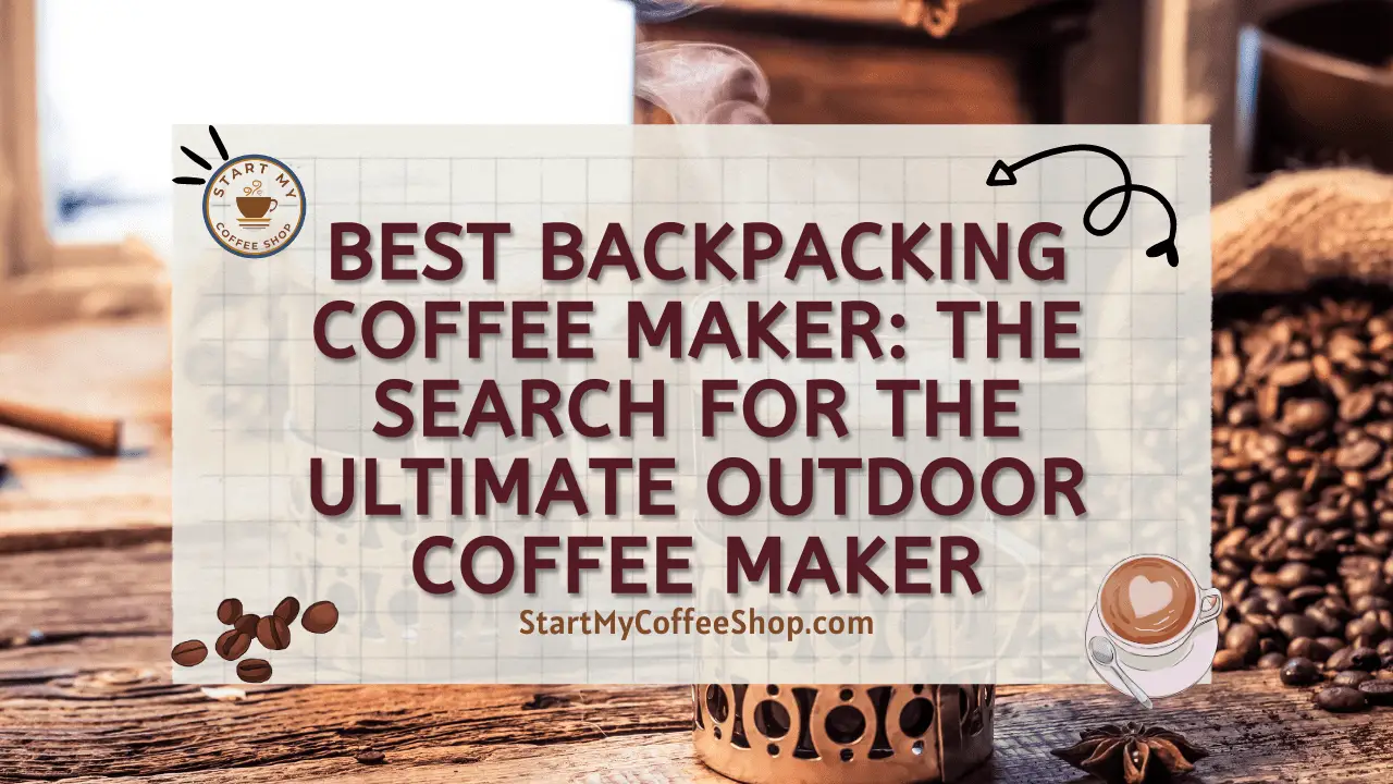 Best Backpacking Coffee Maker: The Search for the Ultimate Outdoor Coffee Maker