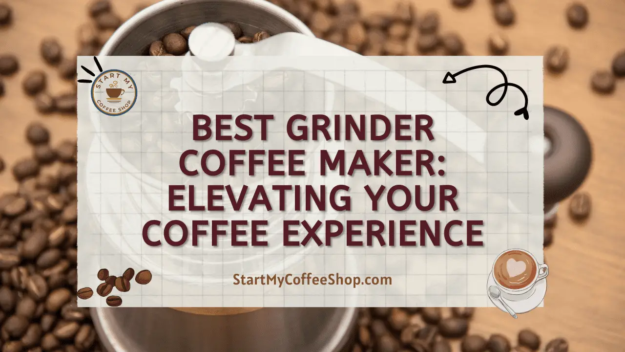 Best Grinder Coffee Maker: Elevating Your Coffee Experience