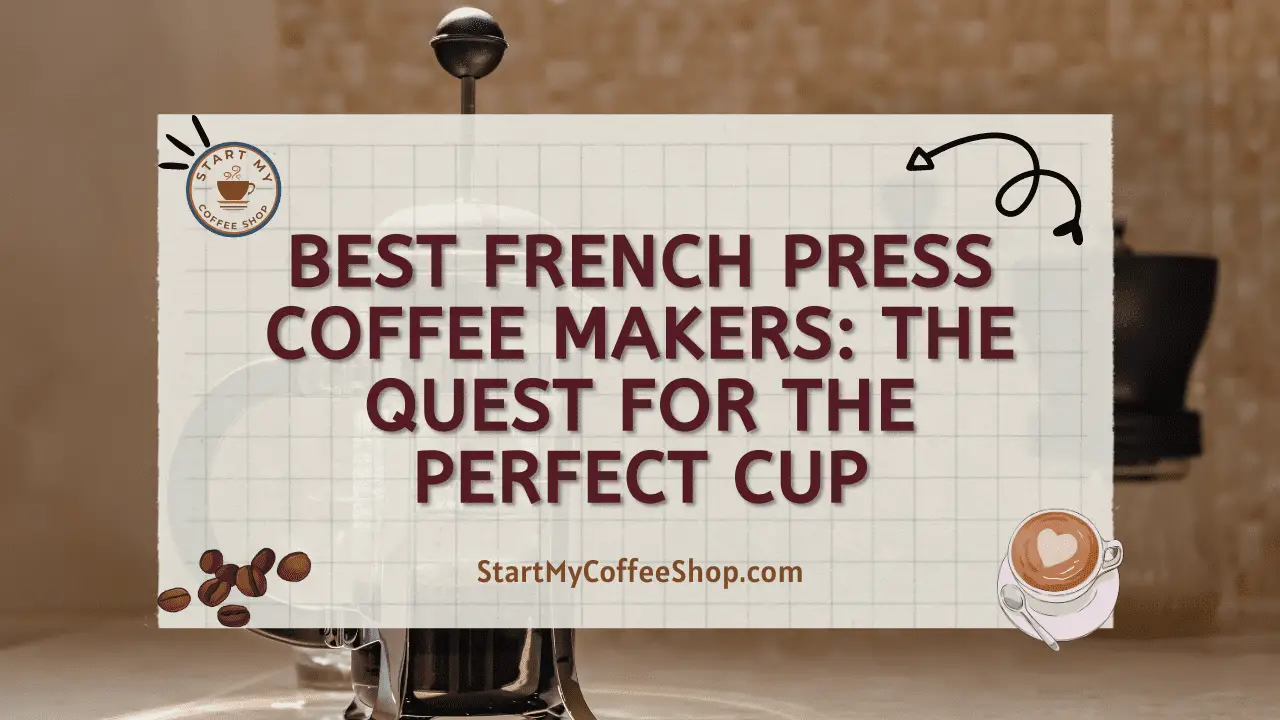 Best French Press Coffee Makers: The Quest for the Perfect Cup