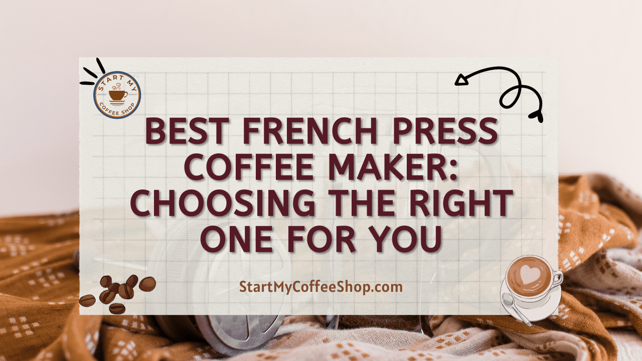 Best French Press Coffee Maker: Choosing the Right One for You