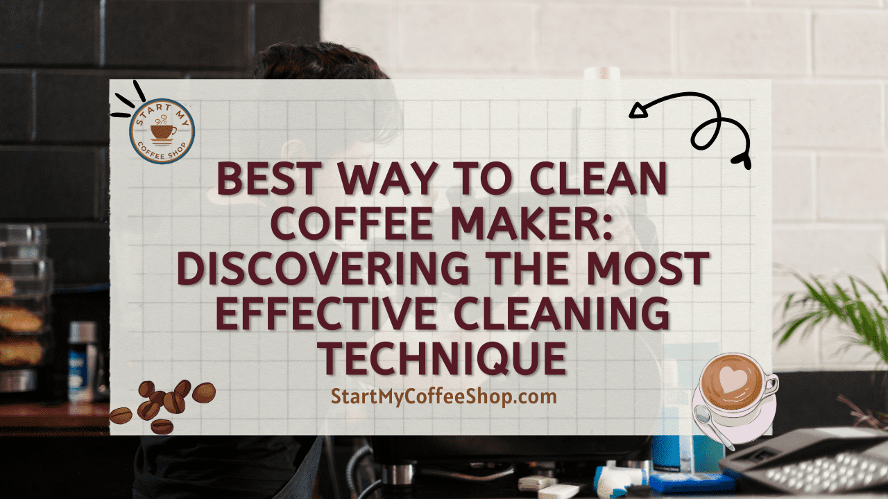 Best Way to Clean Coffee Maker: Discovering the Most Effective Cleaning Technique