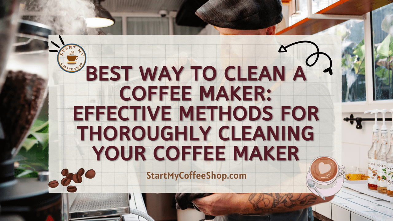 Best Way to Clean a Coffee Maker: Effective Methods for Thoroughly Cleaning Your Coffee Maker