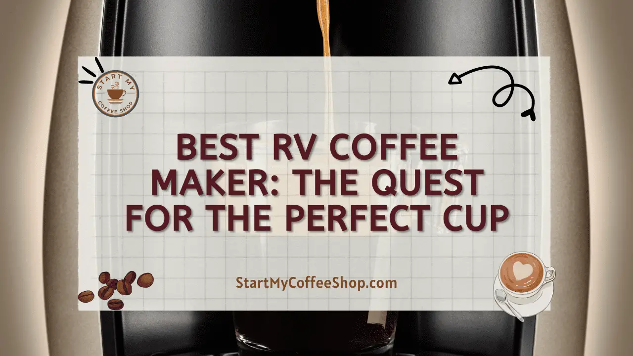 Best RV Coffee Maker: The Quest for the Perfect Cup
