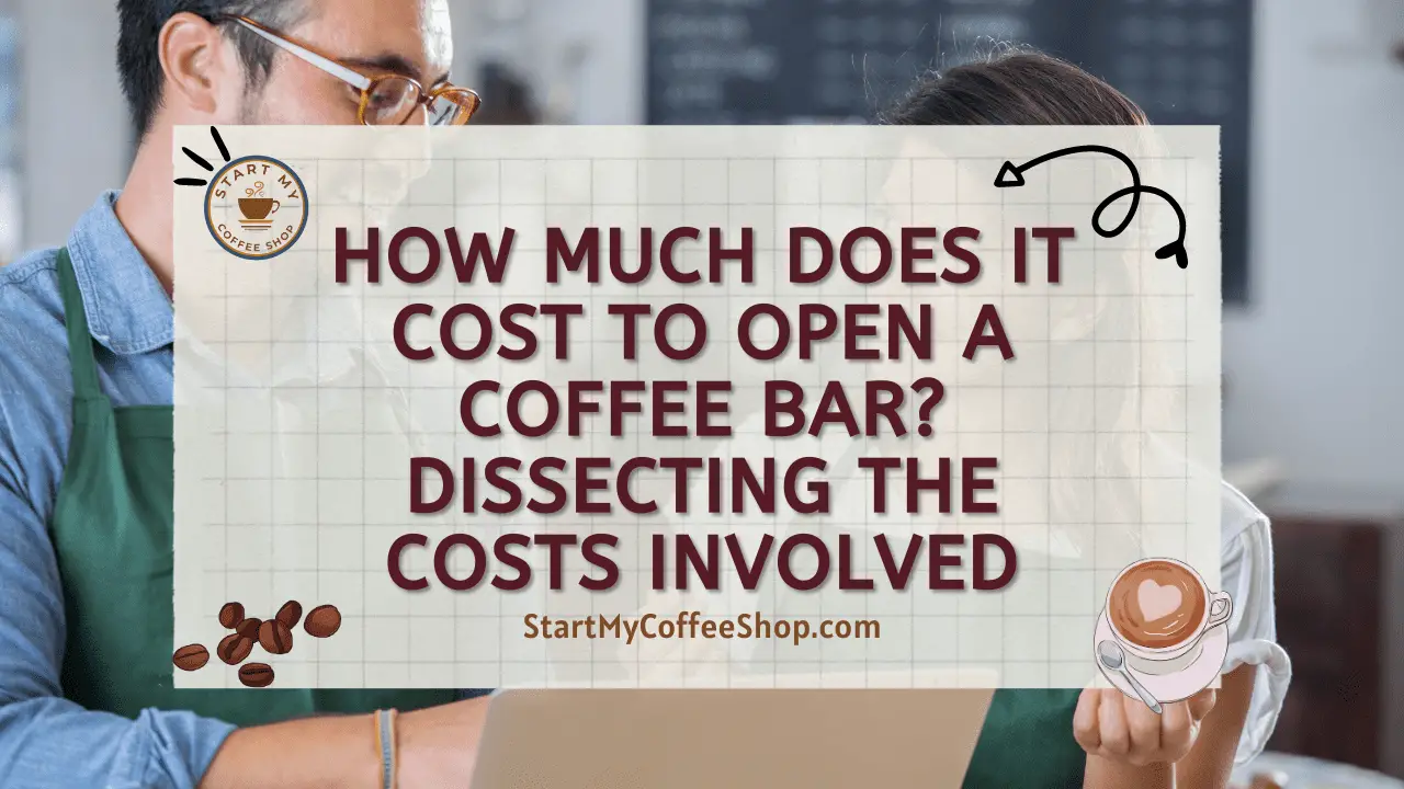 How Much Does it Cost to Open a Coffee Bar? Dissecting the Costs Involved