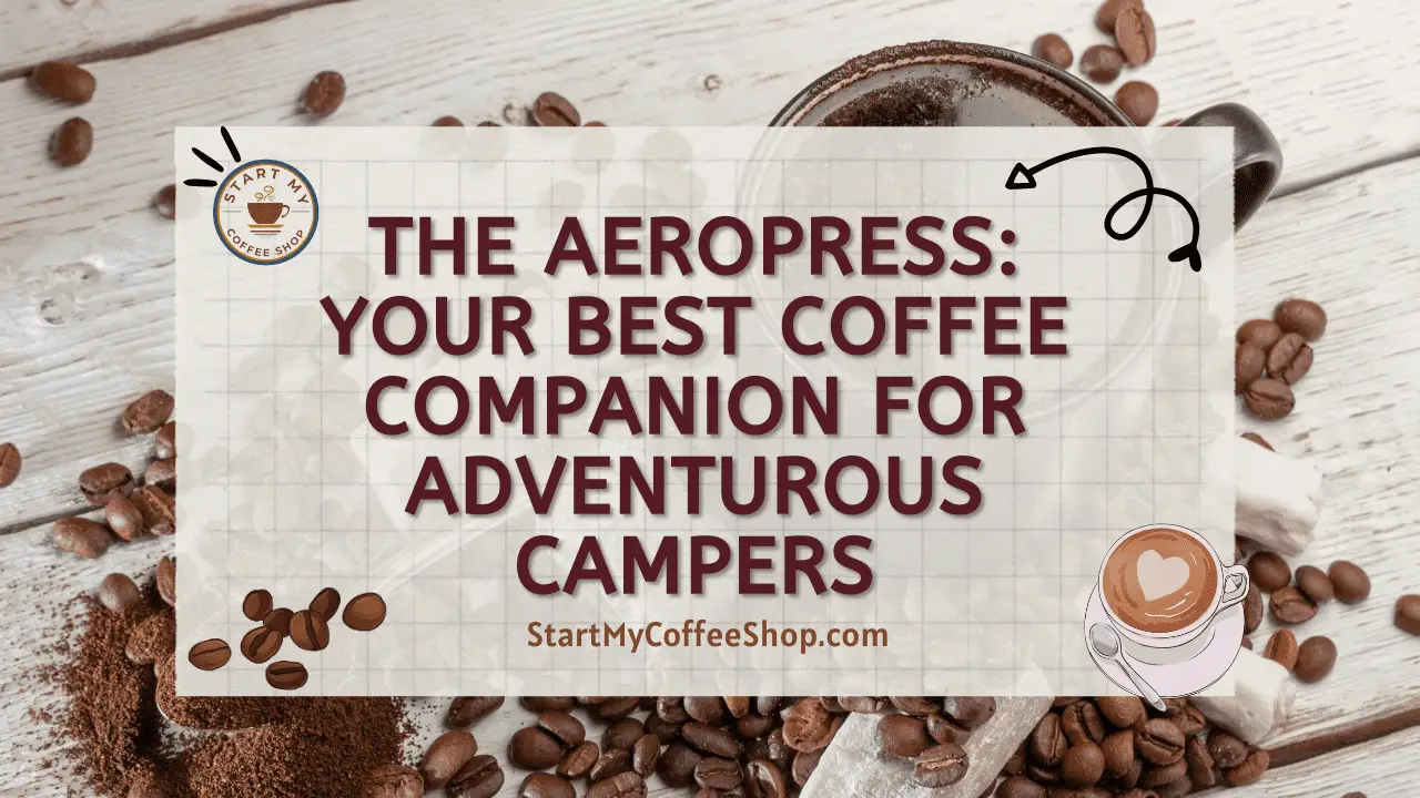 The AeroPress: Your Best Coffee Companion for Adventurous Campers