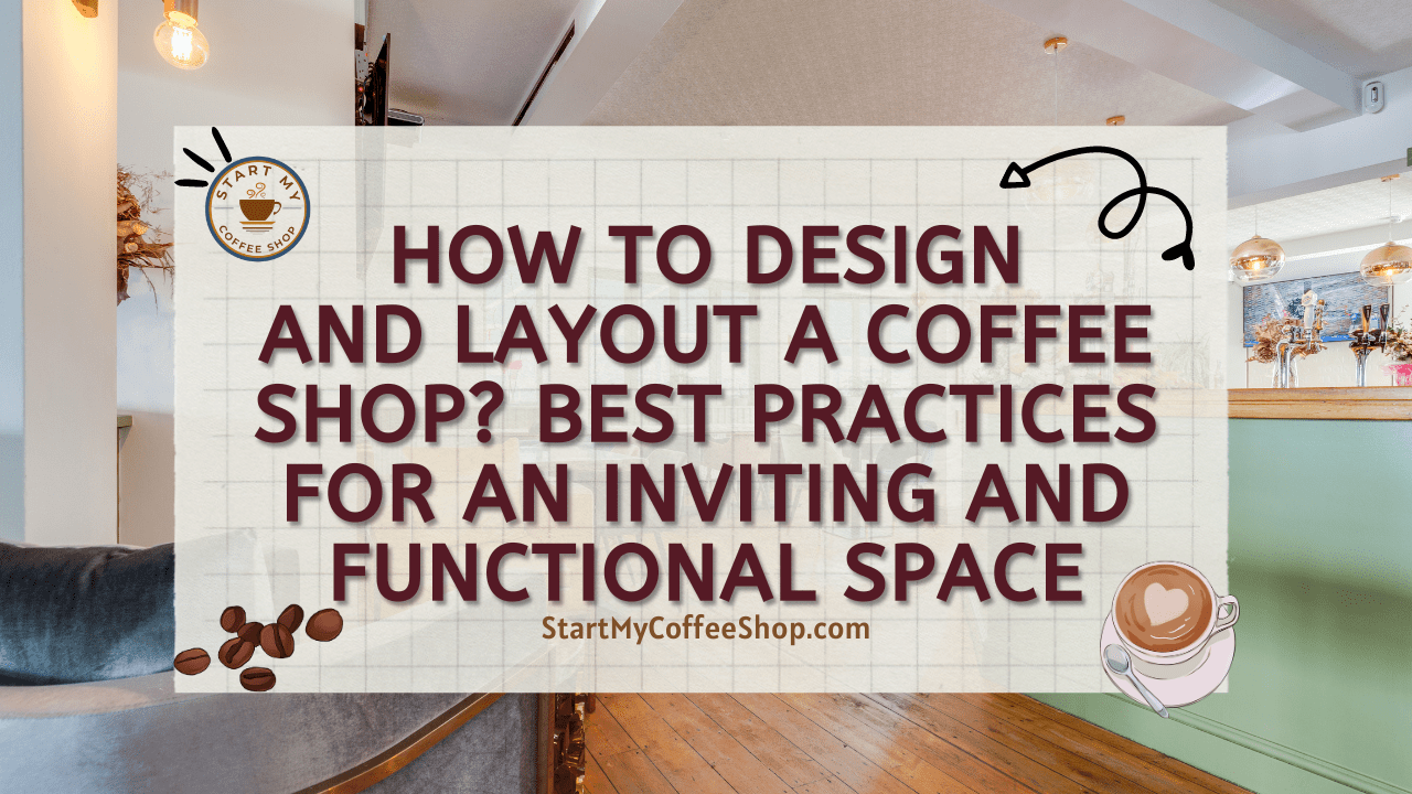 How to Design and Layout a Coffee Shop? Best Practices for an Inviting and Functional Space