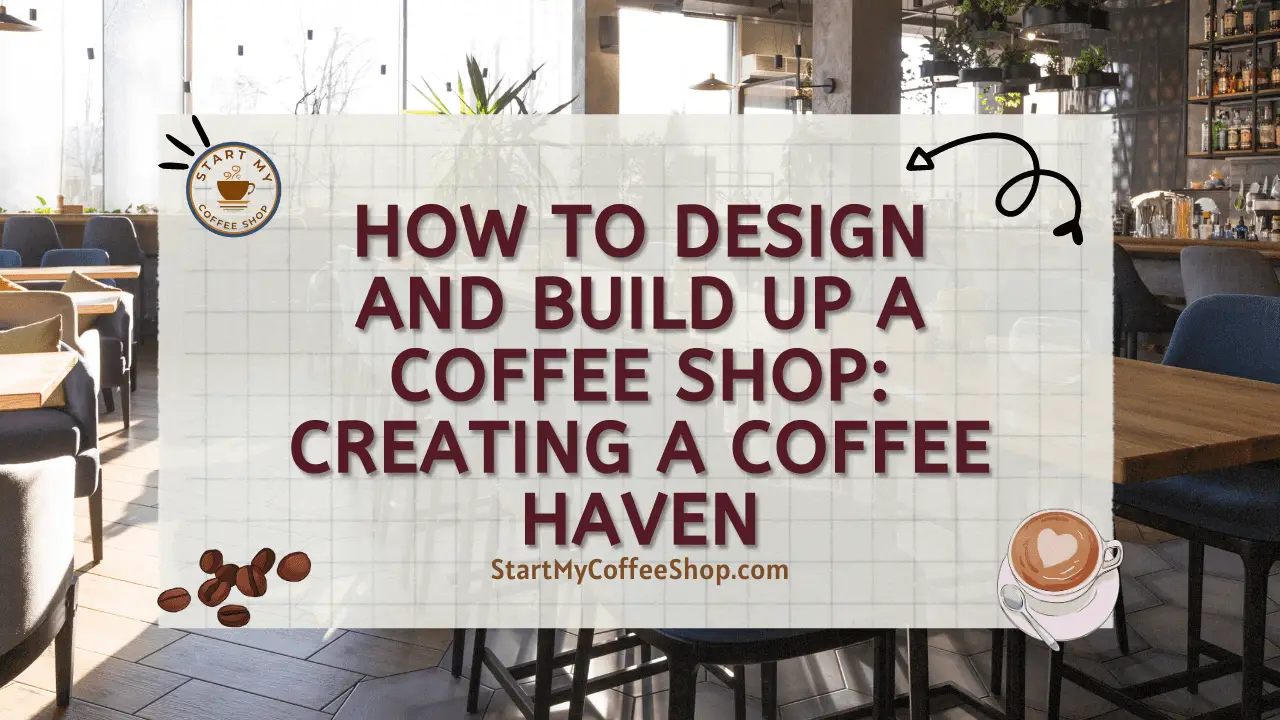 How to Design and Build up a Coffee Shop: Creating a Coffee Haven