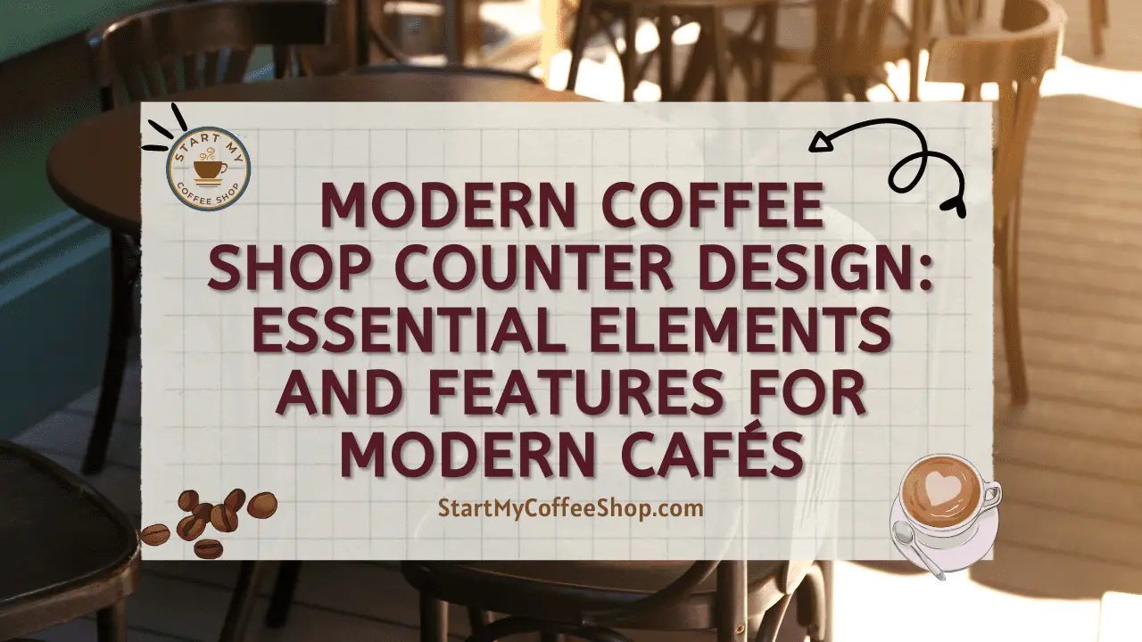 Modern Coffee Shop Counter Design: Essential Elements and Features for Modern Cafés