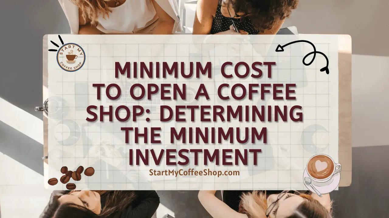 Minimum Cost to Open a Coffee Shop: Determining the Minimum Investment