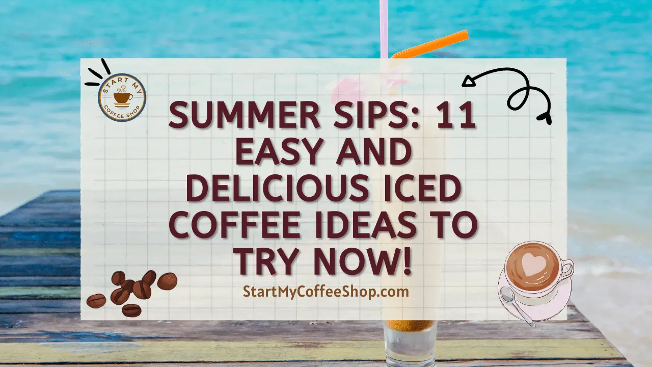 Summer Sips: 11 Easy and Delicious Iced Coffee Ideas to Try Now!