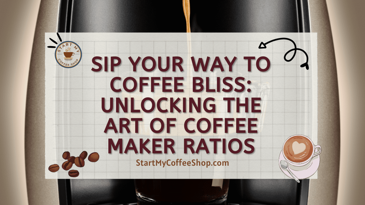 Sip Your Way to Coffee Bliss: Unlocking the Art of Coffee Maker Ratios
