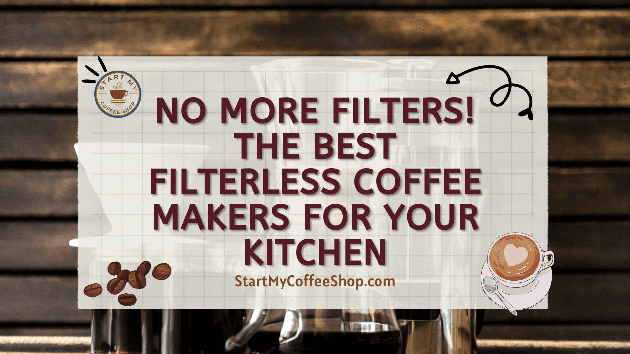 No More Filters! The Best Filterless Coffee Makers for Your Kitchen