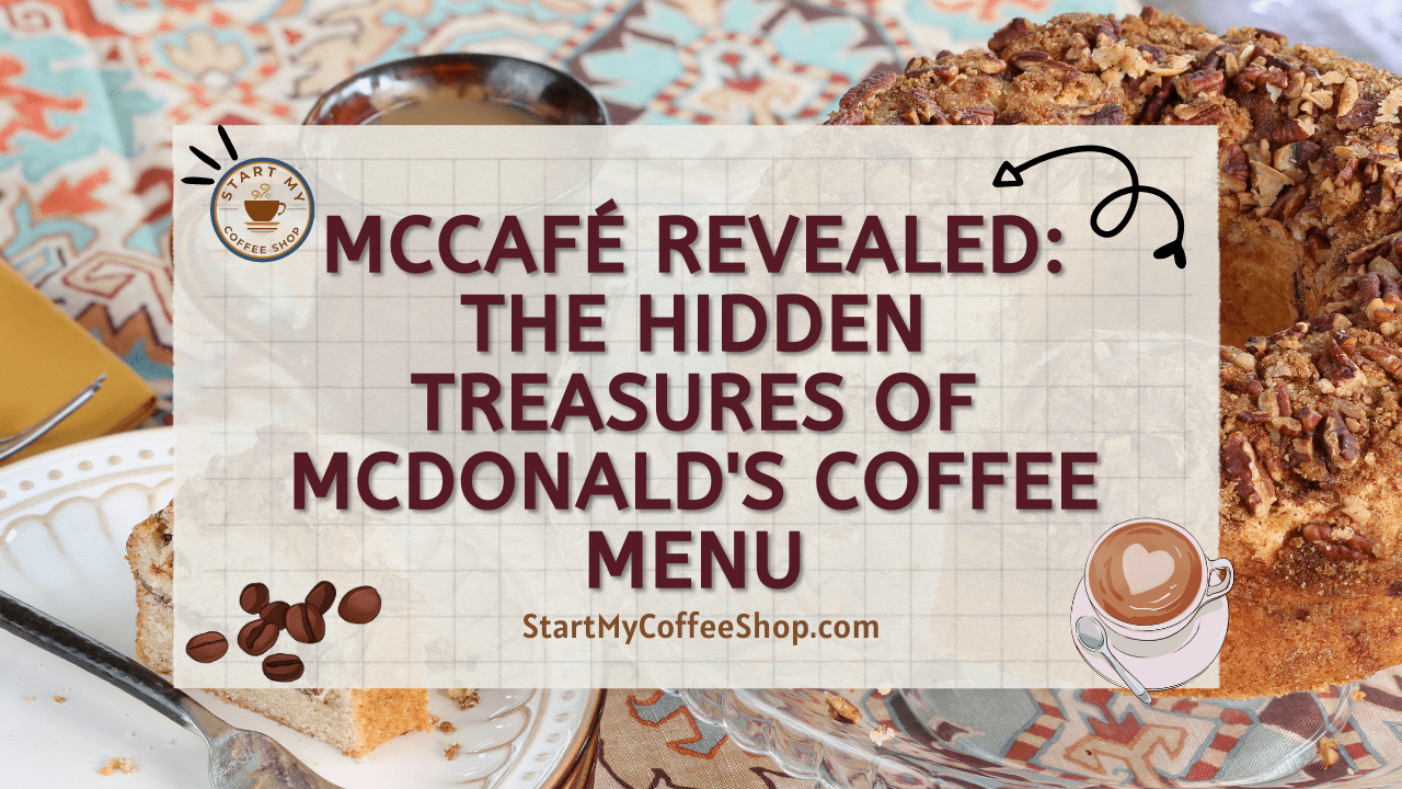 McCafé Revealed: The Hidden Treasures of McDonald's Coffee Menu