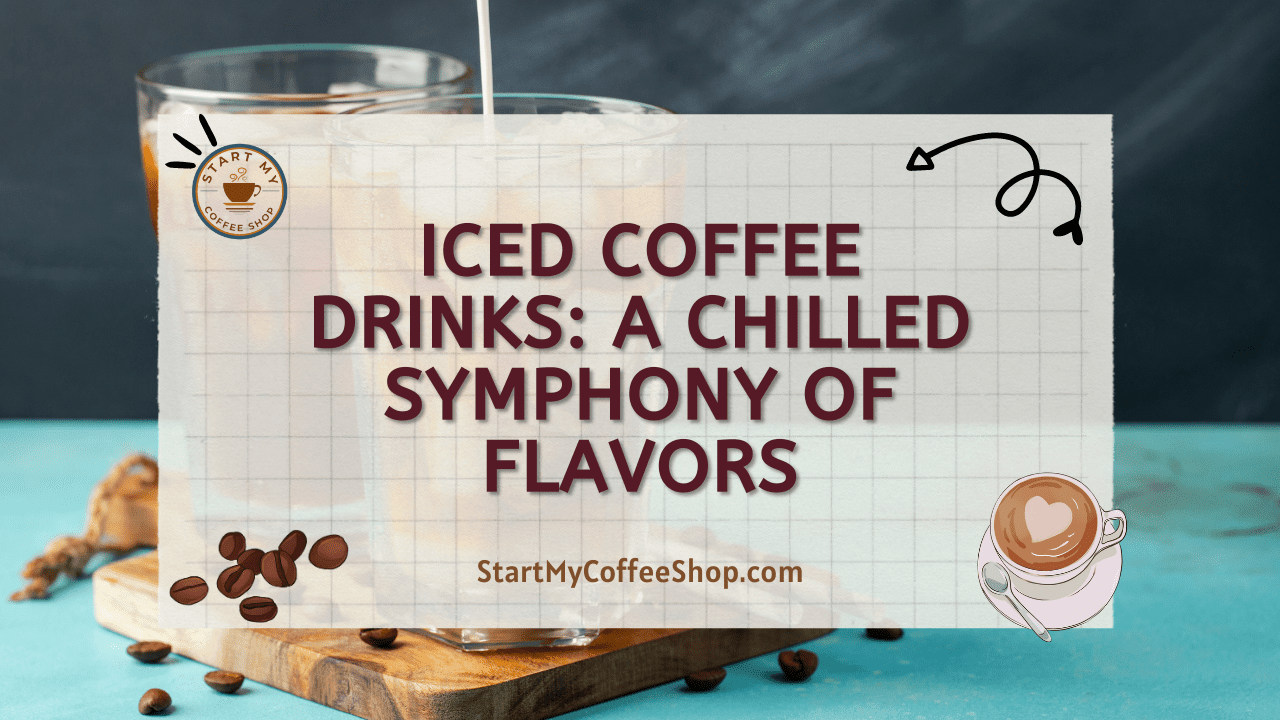 Iced Coffee Drinks: A Chilled Symphony of Flavors